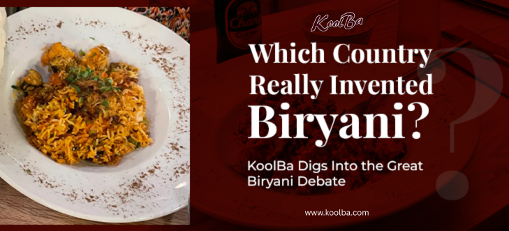 Which Country Really Invented Biryani? KoolBa Digs Into Food's Oldest Debate